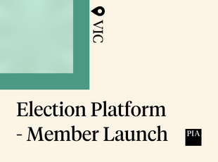 PIA VIC Election Platform - Member Launch